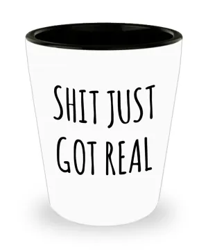 Funny Graduation Gift Ideas for Women Men Shit Just Got Real Ceramic Shot GlaSs