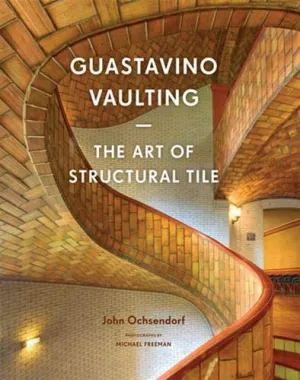 Guastavino Vaulting: The Art of Structural Tile