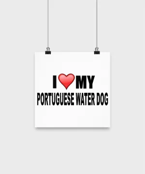 I Love My Portuguese Water Dog- Poster