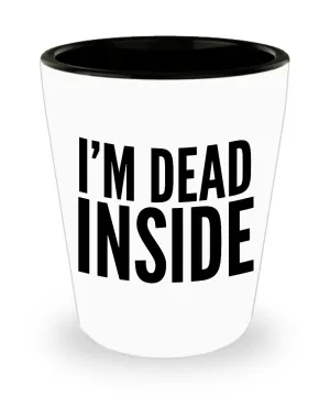 I'm Dead Inside Shot Glass Ceramic Funny Gag Gifts