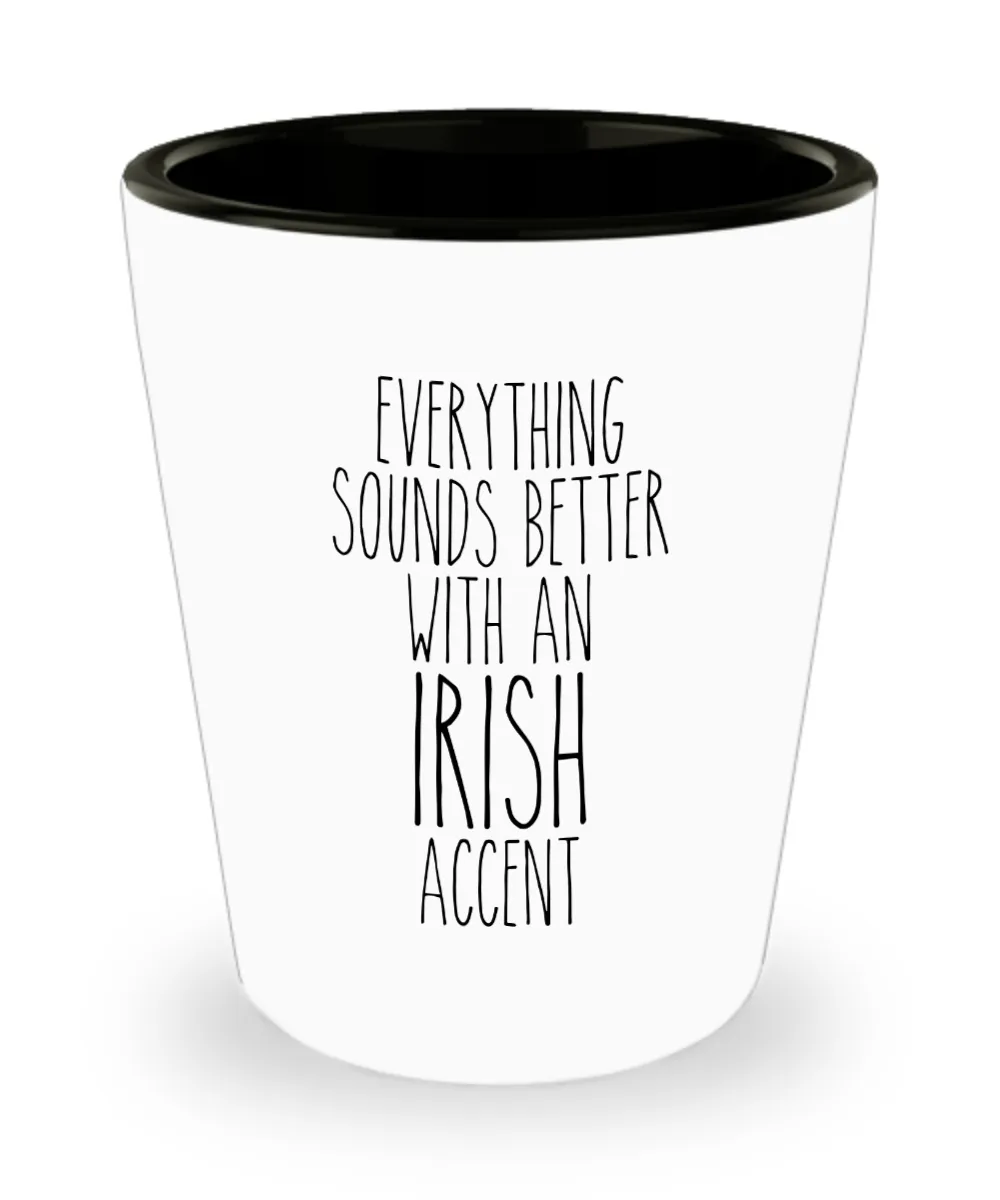 Ireland Shot Glass Everything Sounds Better With an Irish Accent Funny Shot Glasses