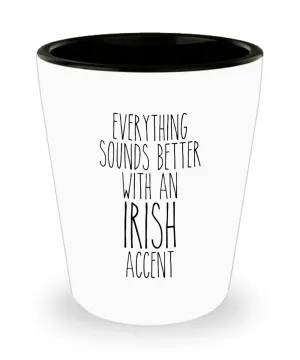 Ireland Shot Glass Everything Sounds Better With an Irish Accent Funny Shot Glasses