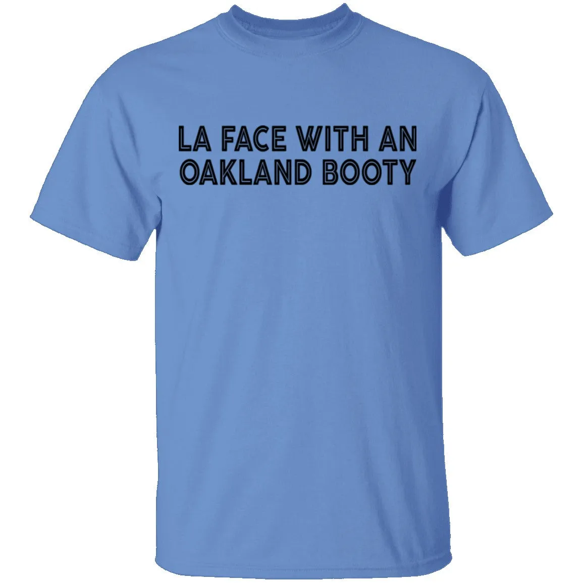 La Face With An Oakland Booty T-Shirt
