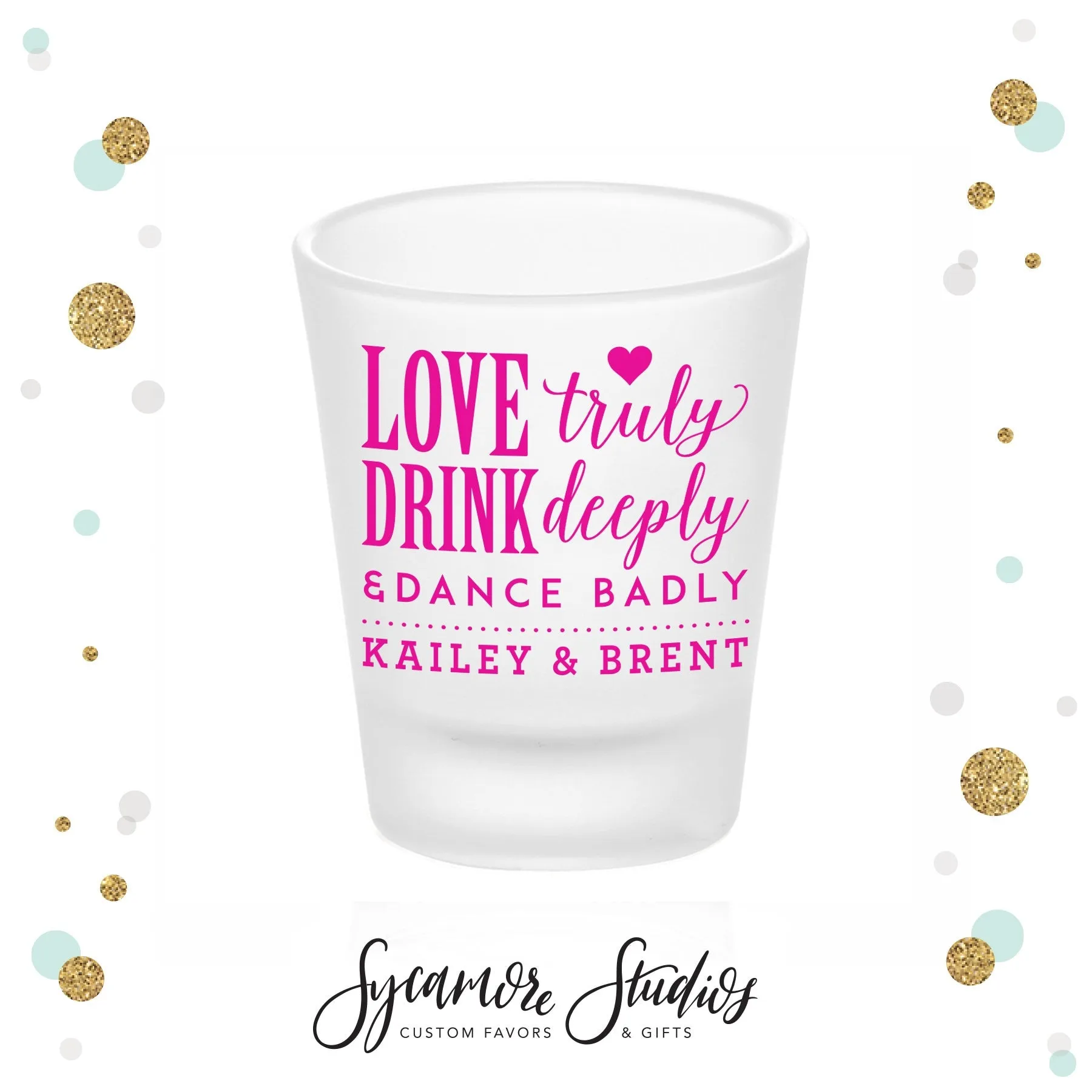 Love Truly - Frosted Shot Glass #2F