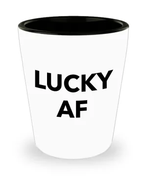 Lucky AF Shot Glass Ceramic Shotglass