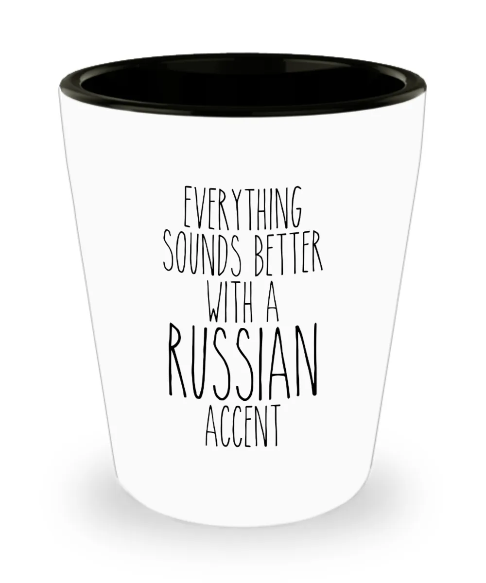 Russia Shot Glass Everything Sounds Better With a Russian Accent Funny Shot Glasses