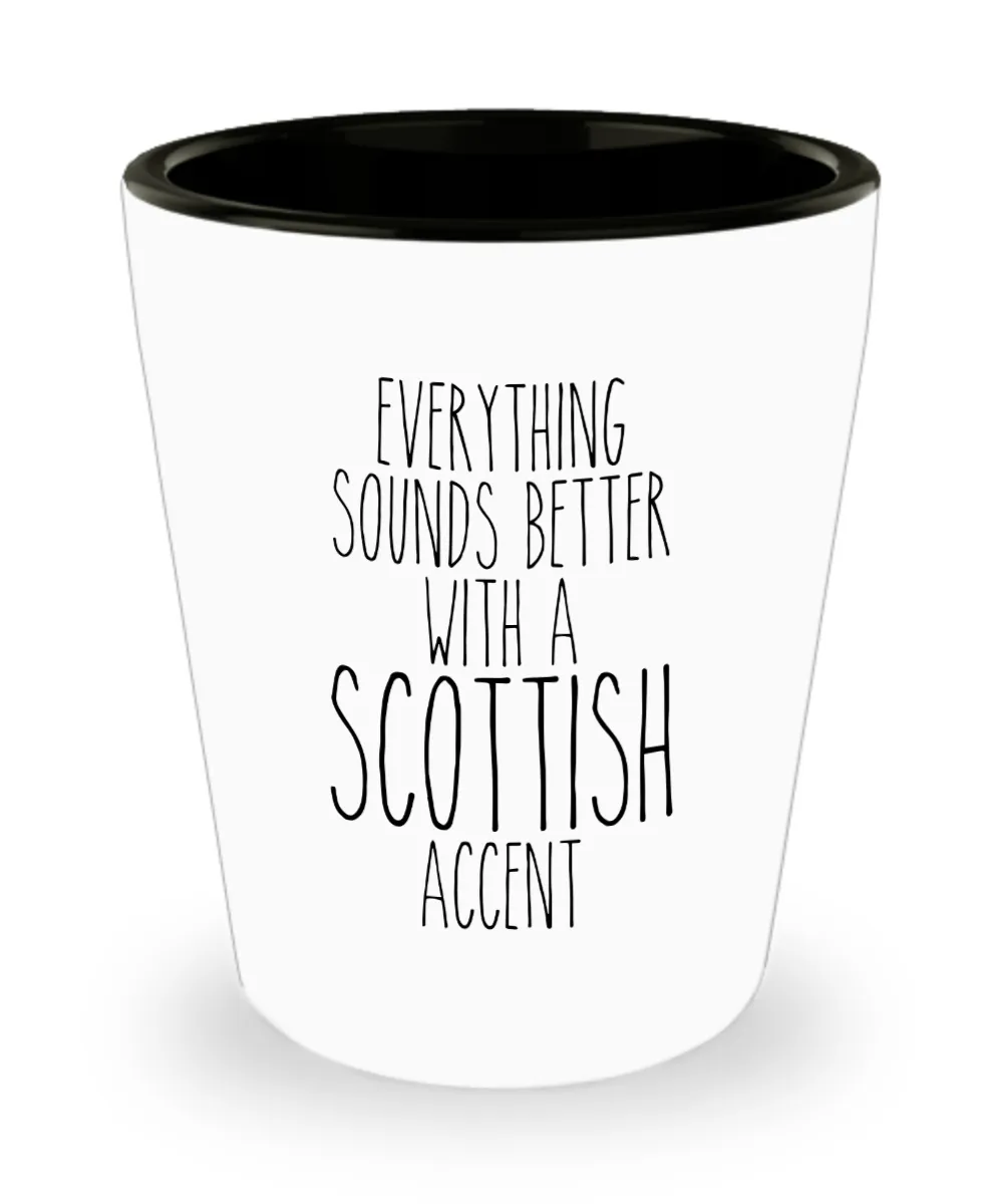 Scotland Shot Glass Everything Sounds Better With a Scottish Accent Funny Shot Glasses