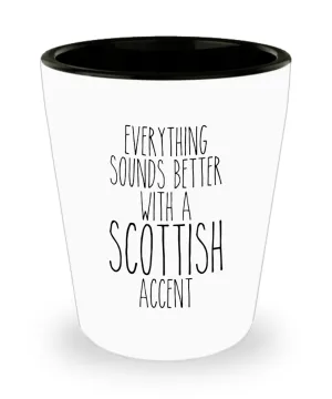 Scotland Shot Glass Everything Sounds Better With a Scottish Accent Funny Shot Glasses