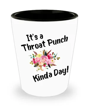 Throat Punch Kinda Day Shot Glass Funny for Coworker Floral Shot Glasses