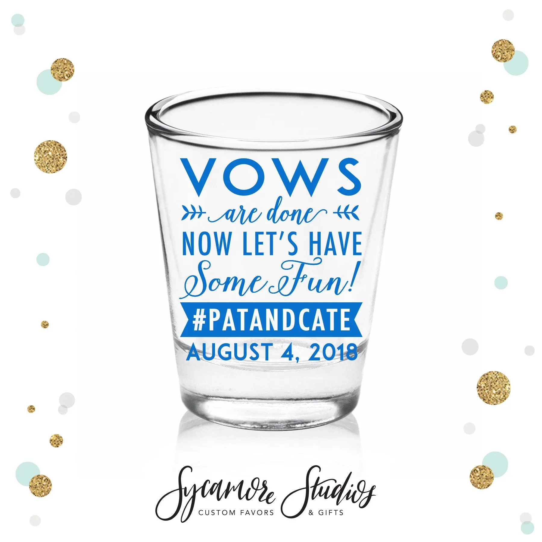 Vows Are Done - Shot Glass #46C